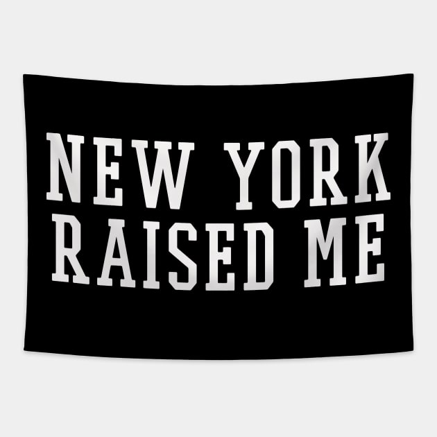 New York raised me | Funny New Yorker T-shirt gift Tapestry by MerchMadness