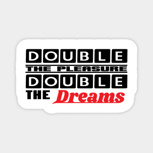 Double The Pleasure Motivational Quote Magnet