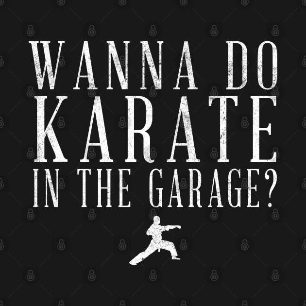 Wanna do karate in the garage? by BodinStreet