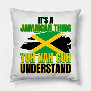 It's A Jamaican Thing Yuh Nah Guh Understand Pillow