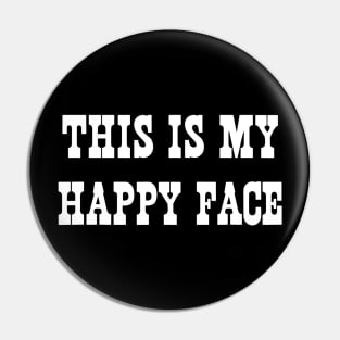 this is my happy face Pin