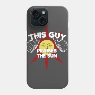 This Guy.... Praises the Sun Phone Case
