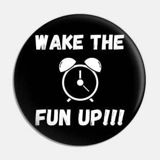 Wake the FUN UP Pin