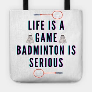 life is a game, badminton is serious Tote