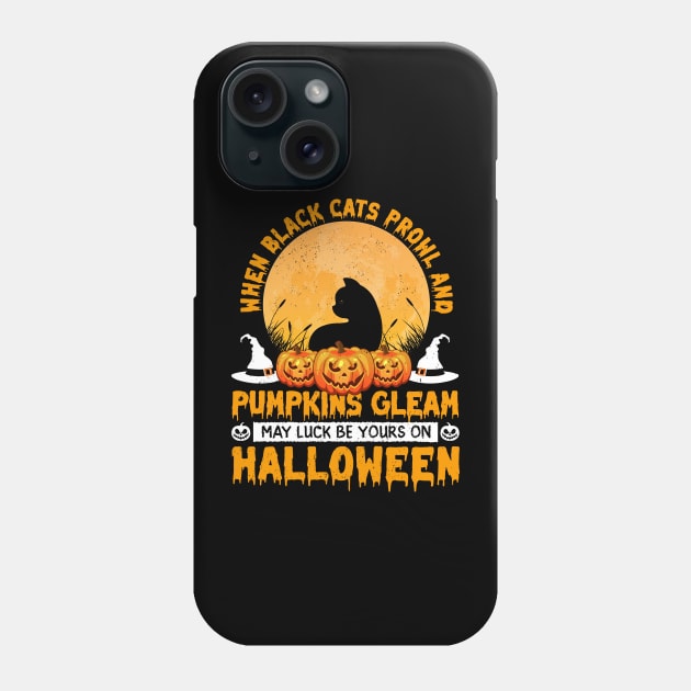 When Black Cats Prowl and Pumpkins Gleam May Luck Be Yours On Halloween Phone Case by ProArts