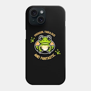 Froggin Fabulous And Fantastic Phone Case