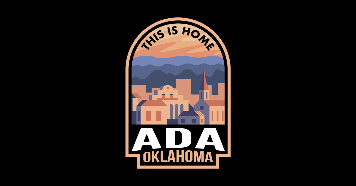 Downtown Ada Oklahoma This is Home Ada Ok Sticker TeePublic