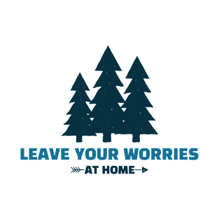 Leave Your Worries At Home Camping T-Shirt