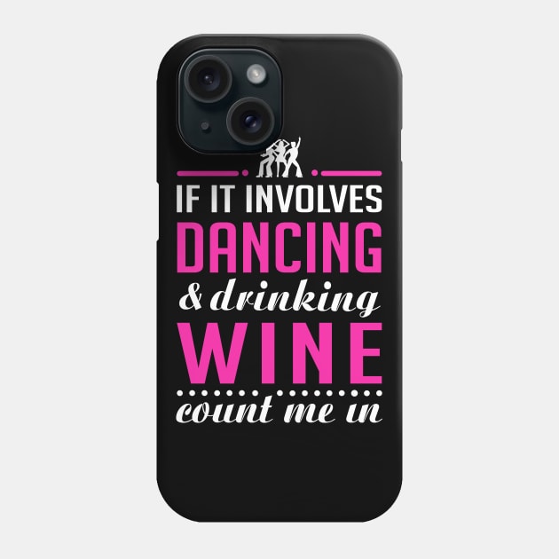 Dancing and Wine Phone Case by KsuAnn