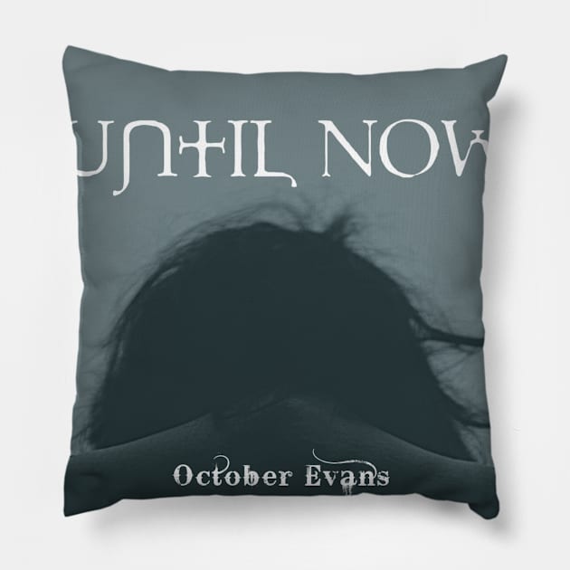 Until Now (Promo Merch) Pillow by Imperfectly Deaf Grrrl