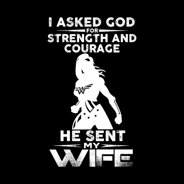 I Asked God Strength And Courage He Sent Me My Wife by MonataHedd