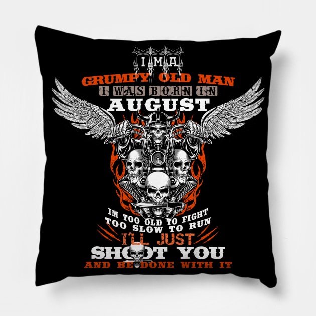 Grumpy Old Man i was born in august Pillow by CHNSHIRT