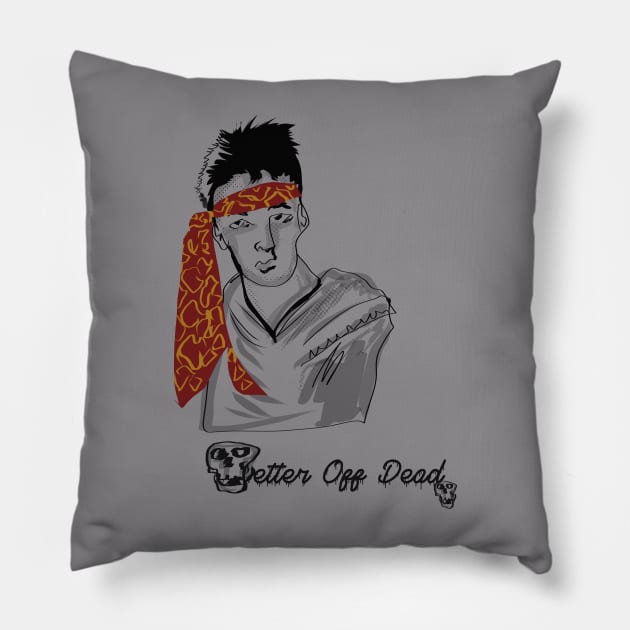 Better Off Dead 1 Pillow by Charlie77