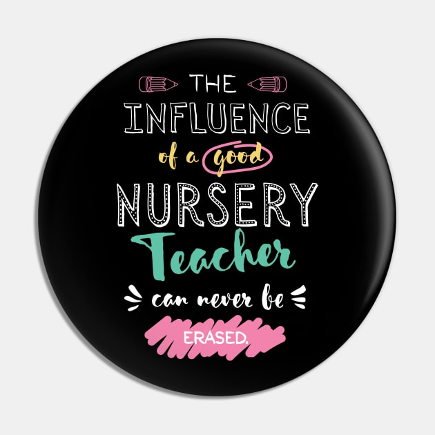 Nursery Teacher Appreciation Gifts - The influence can never be erased Pin by BetterManufaktur