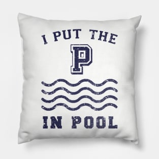 I put the P in Pool Pillow