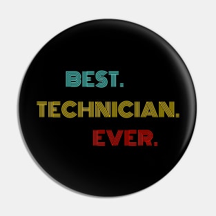 Best Technician Ever - Nice Birthday Gift Idea Pin