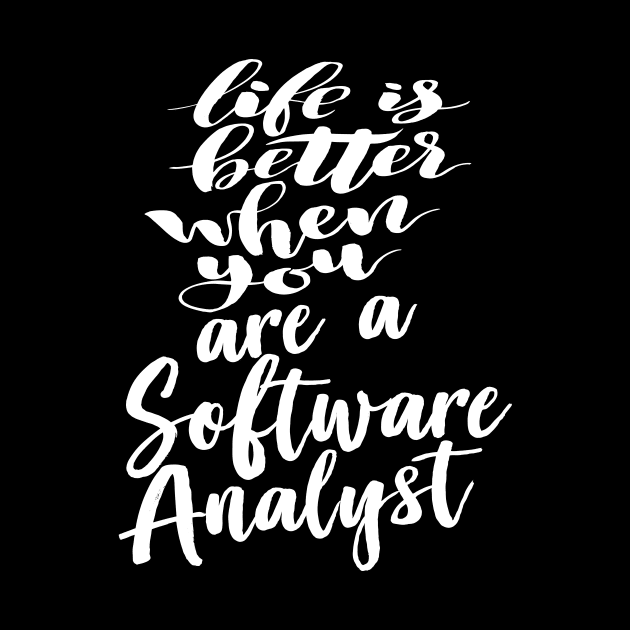 Life Is Better When You Are A Software Analyst by ProjectX23