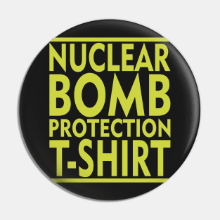 Nuclear Bomb Protection T-Shirt Pin