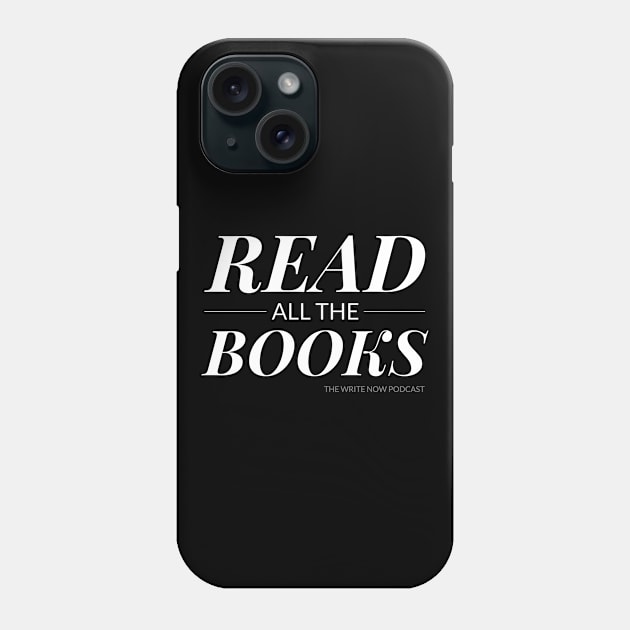 Read All The Books - White Ink Phone Case by The Write Now Podcast