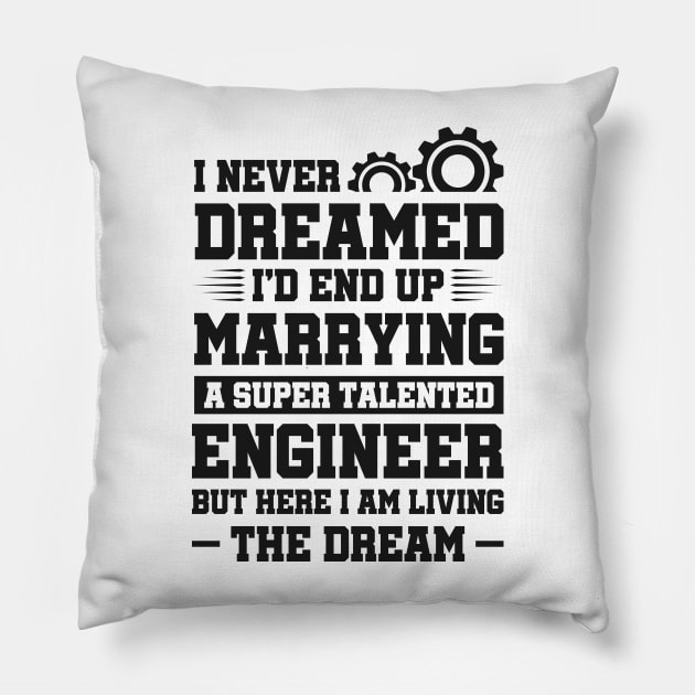 Marrying a super talented engineer Pillow by Arish Van Designs