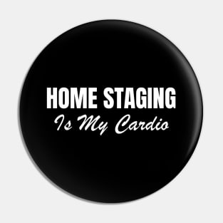 Home Staging Is My Cardio Pin