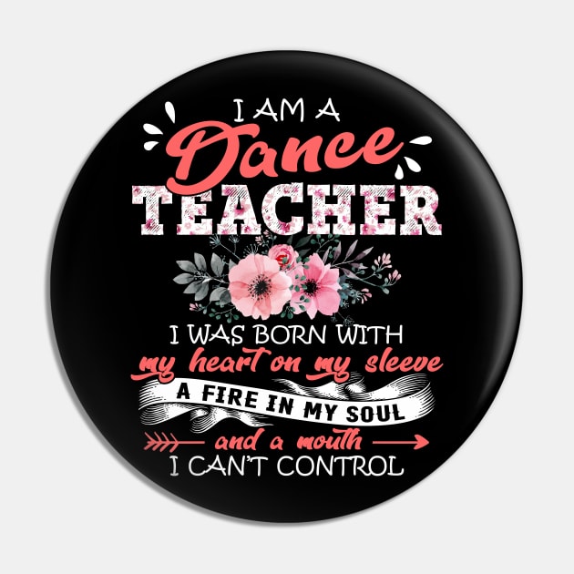 Dance Teacher I Was Born With My Heart on My Sleeve Floral Teaching Flowers Graphic Pin by Kens Shop