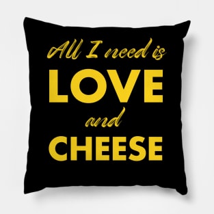 all i need is love and cheese Pillow