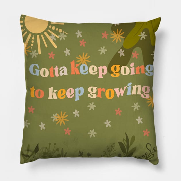 Keep Going to Keep Growing Pillow by DejaDoodlesArt