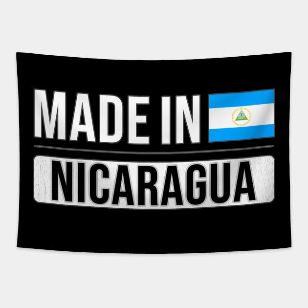 Made In Nicaragua - Gift for Nicaraguan With Roots From Nicaragua Tapestry by Country Flags