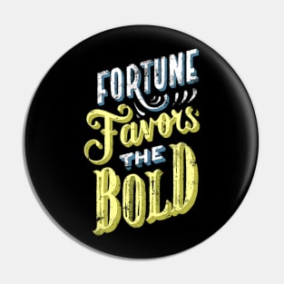 Fortune Favors the Bold - Make Your Own Luck - Vintage Typography Pin