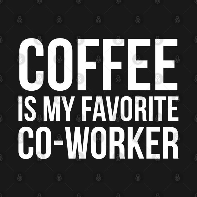 Coffee Is My Favorite Co-Worker by evokearo