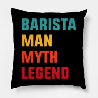 Barista Man Myth Legend Pillow