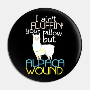 I Aint Fluffin Your Pillow But Alpaca Wound Nurse Pin