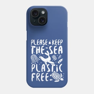 Please Keep The Sea Plastic Free Marine Animals. Phone Case