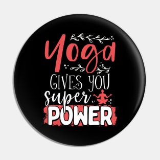 Yoga Gives You Super Power Pin