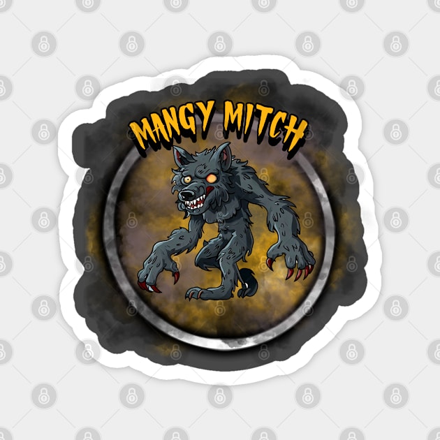 Mangy Mitch Magnet by CTJFDesigns