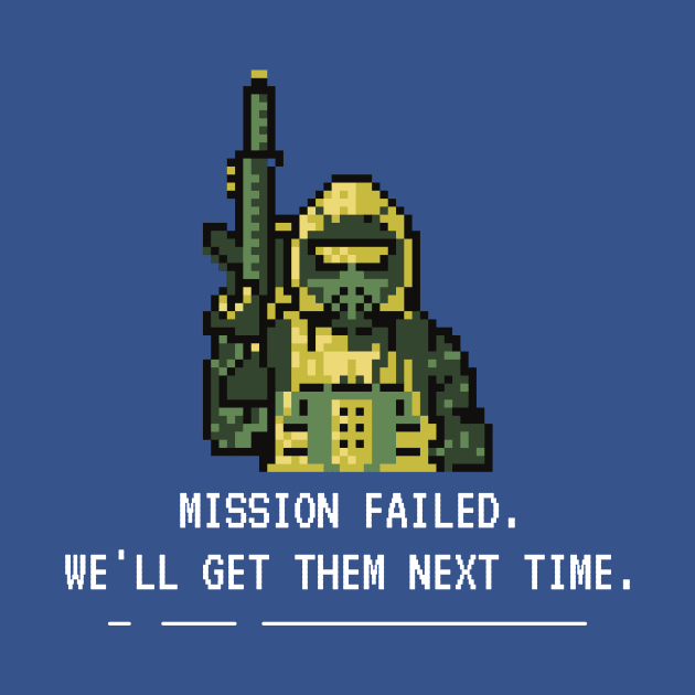 Mission Failed Game Quote Pixel Art by RareLoot19