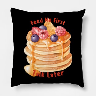 Feed me first - pancake Pillow