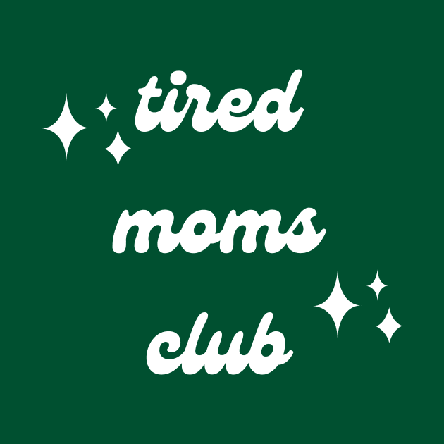 Tired Moms Club - Being a Mom is Tiring by Mrs. Honey's Hive