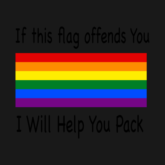 Discover If this flag offends you I will help you pack - If This Flag Offends You - T-Shirt