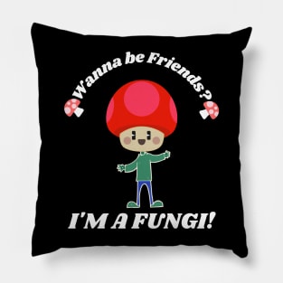 Wanna Be Friends, I'm a Fungi - Mushroom Funny Pun Black Pillow