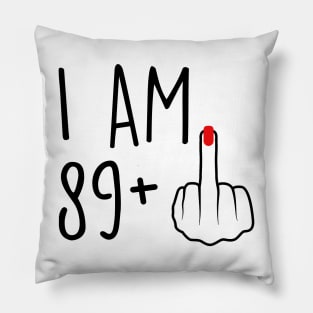 I Am 89 Plus 1 Middle Finger For A 90th Birthday For Women Pillow