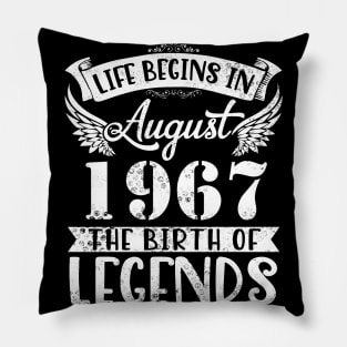 Life Begins In August 1967 The Birth Of Legend Happy Birthday Me Papa Dad Uncle Brother Husband Son Pillow