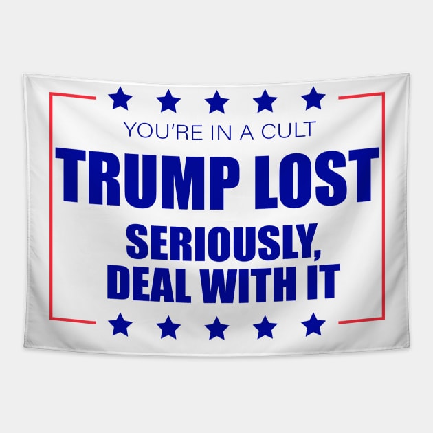 You're In A Cult Trump Lost Deal With It Tapestry by Sunoria