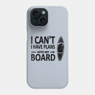 I can't I have plans with my Board black Phone Case