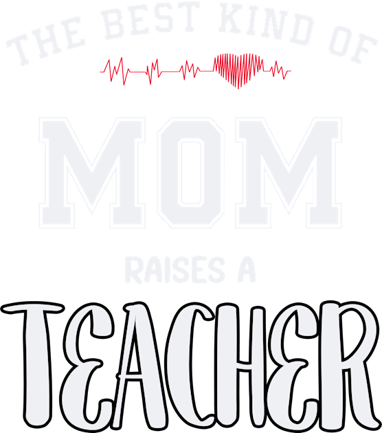 The best kind of mom raise a teacher Kids T-Shirt by SCOTT CHIPMAND