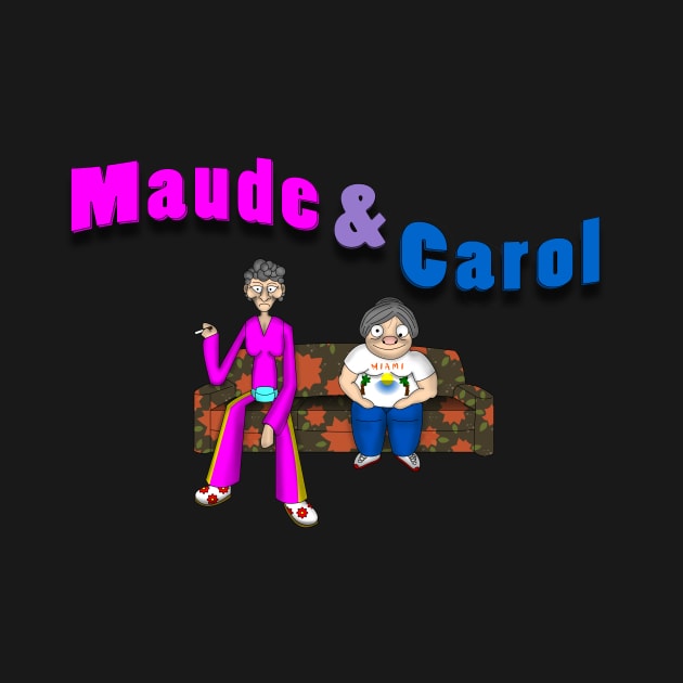 Maude and Carol by NGM