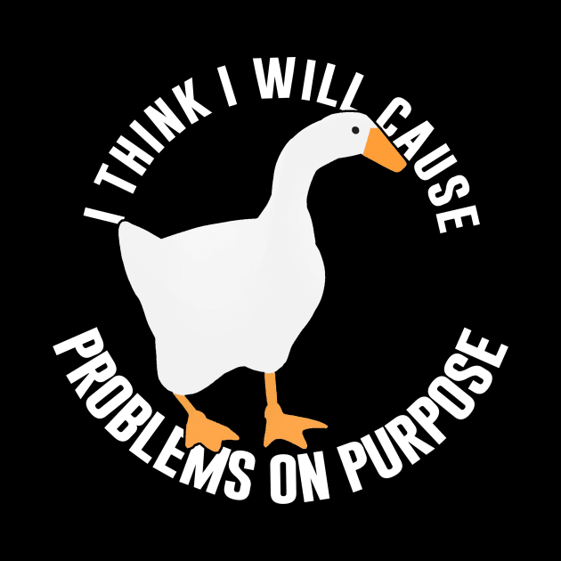 Untitled Goose Game: I Think I Will Cause Problems On Purpose by artsylab