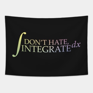 Don't Hate - Integrate Tapestry