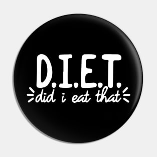 D.I.E.T. Shirt - Did I Eat That - Diet Definition Pin